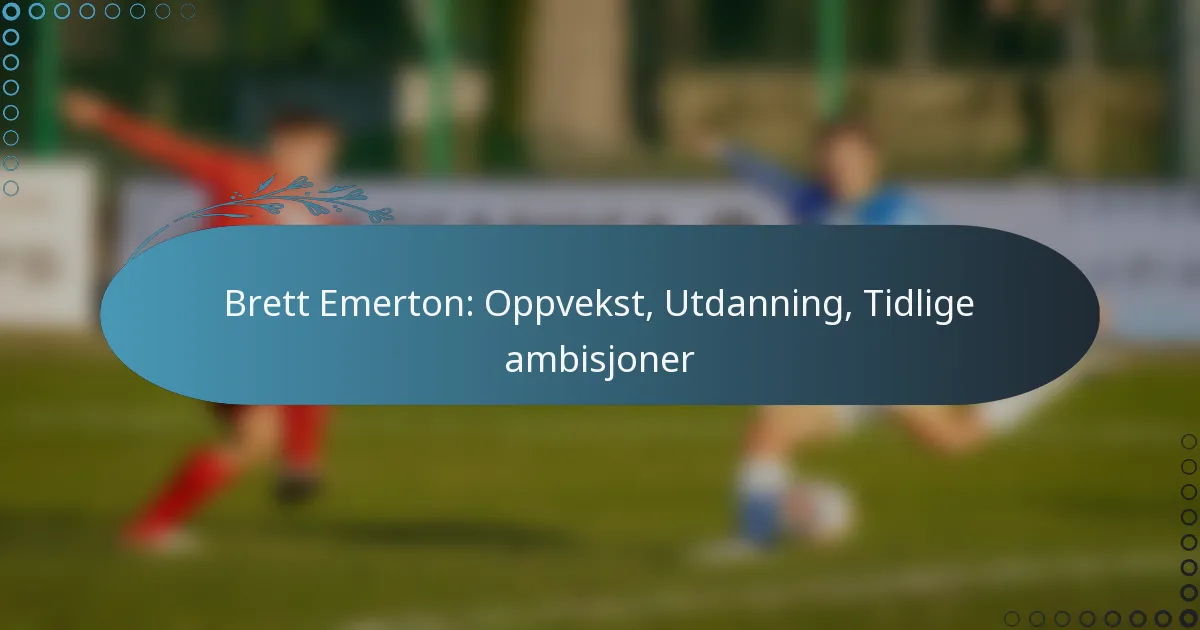 Read more about the article Brett Emerton: Oppvekst, Utdanning, Tidlige ambisjoner