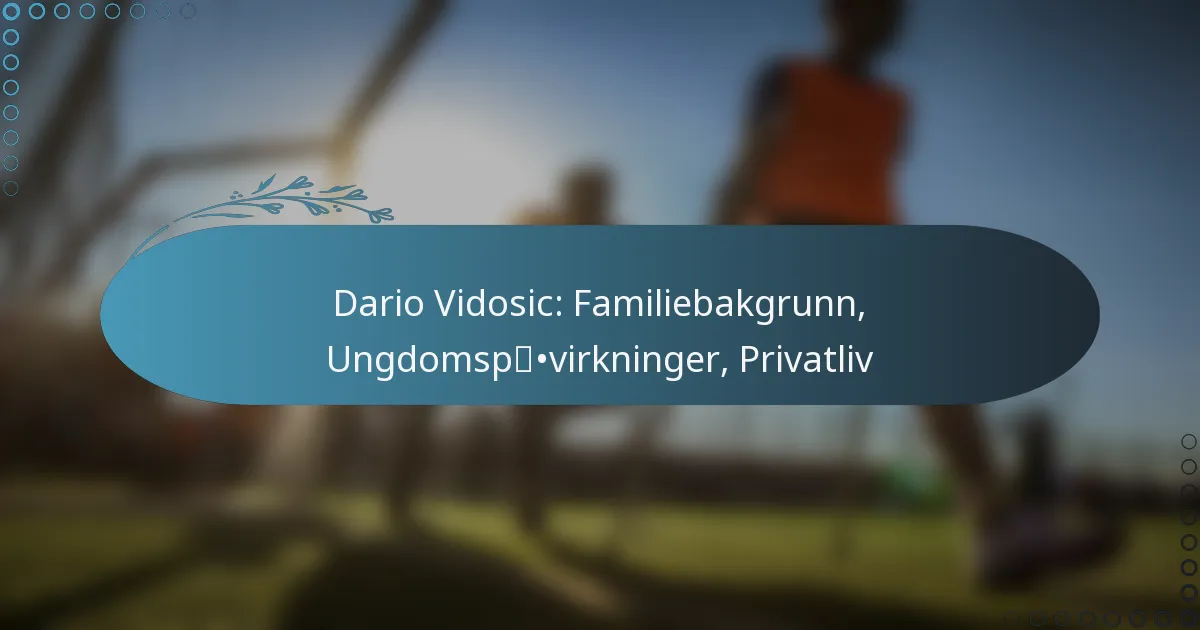 Read more about the article Dario Vidosic: Familiebakgrunn, Ungdomspåvirkninger, Privatliv