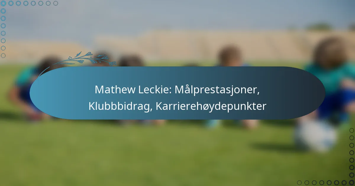 Read more about the article Mathew Leckie: Målprestasjoner, Klubbbidrag, Karrierehøydepunkter