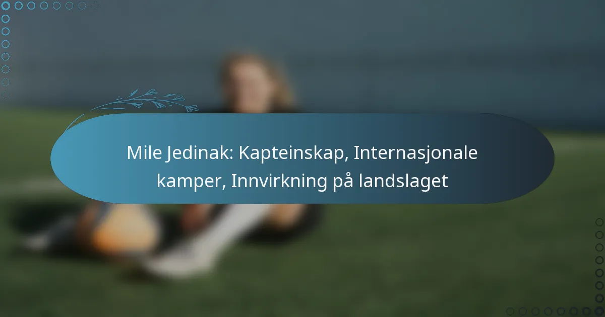 Read more about the article Mile Jedinak: Kapteinskap, Internasjonale kamper, Innvirkning på landslaget