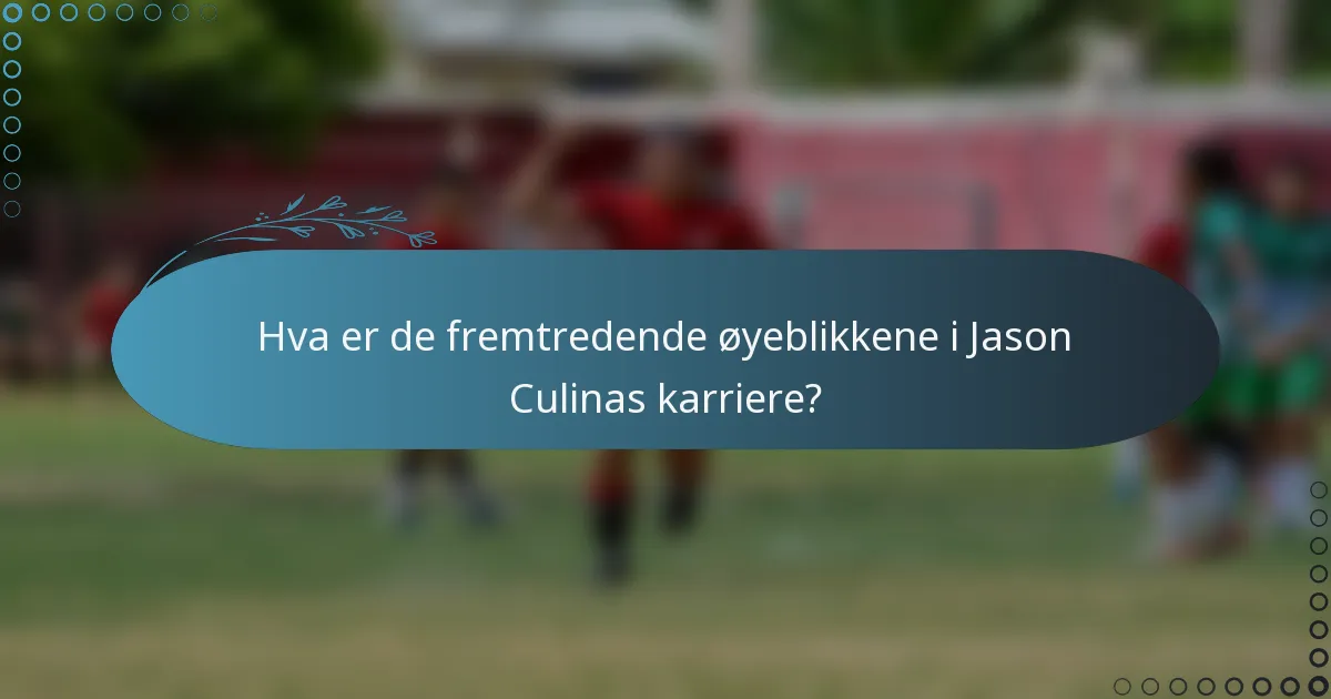 Hva er de fremtredende øyeblikkene i Jason Culinas karriere?