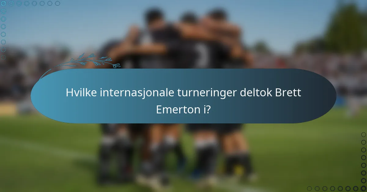 Hvilke internasjonale turneringer deltok Brett Emerton i?