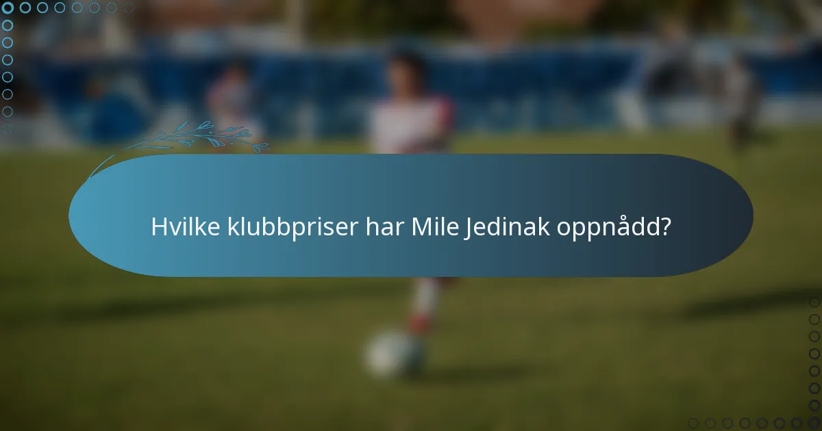 Hvilke klubbpriser har Mile Jedinak oppnådd?